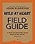 Wild at Heart Field Guide: Discovering the Secret of a Man’s Soul