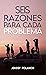 Seis Razones Para Cada Prob...
