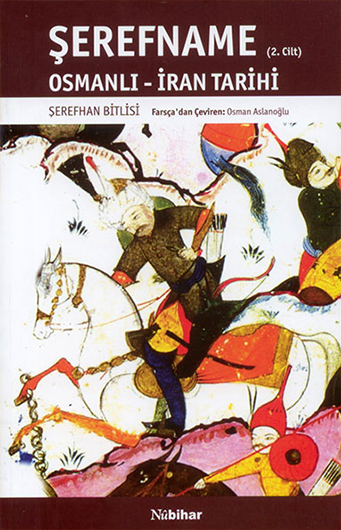 Şerefname - Osmanlı & İran Tarihi, II. Cilt