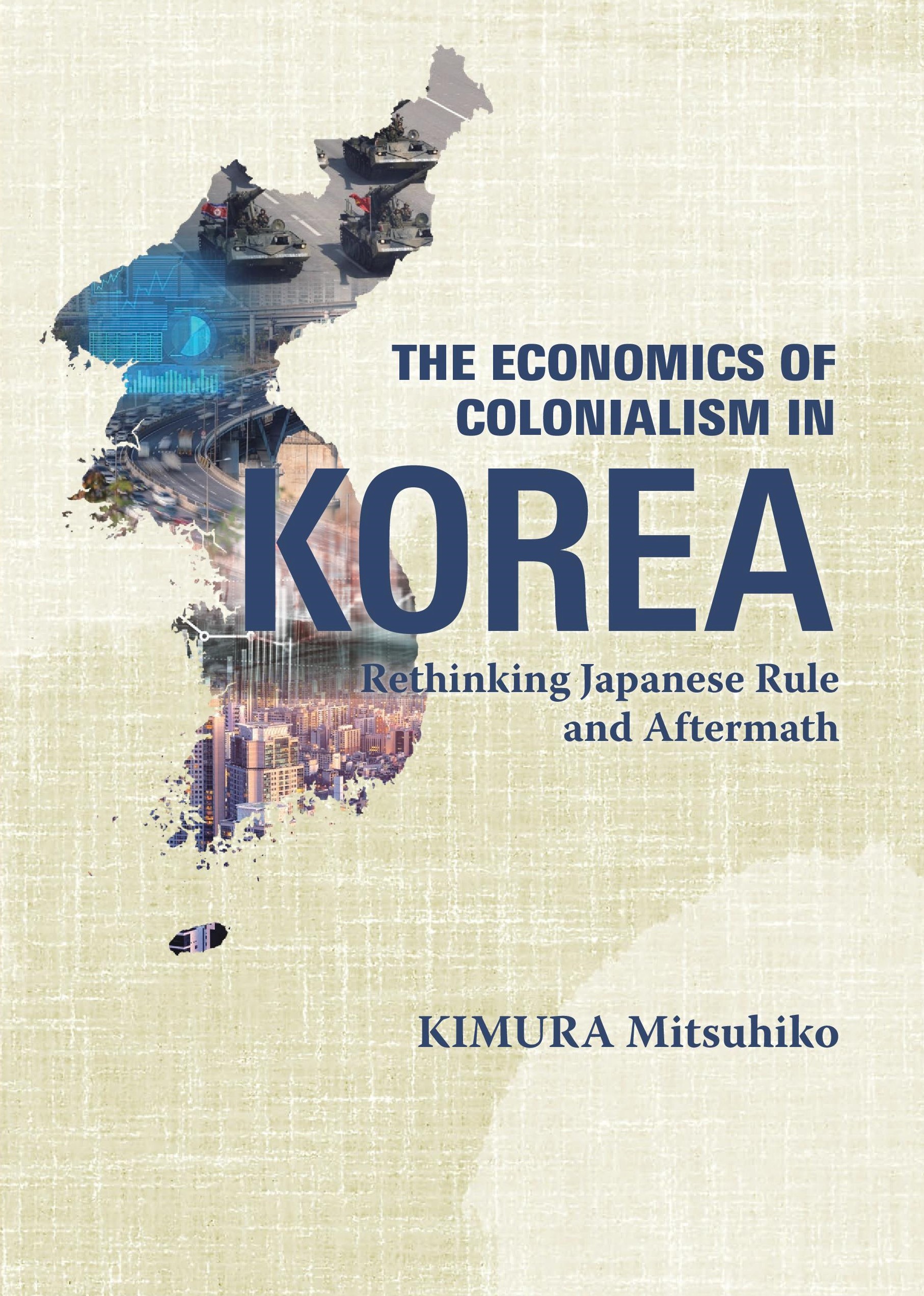 The Economics of Colonialism in Korea: Rethinking Japanese Rule and Aftermath (Hardcover)