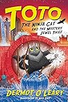 Toto the Ninja Cat and the Mystery Jewel Thief by Dermot O'Leary Toto the Ninja Cat and the Mystery Jewel Thief by Dermot O'Leary