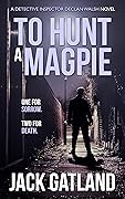 To Hunt a Magpie (Detective Inspector Declan Walsh #5)