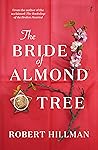 The Bride of Almond Tree by Robert Hillman