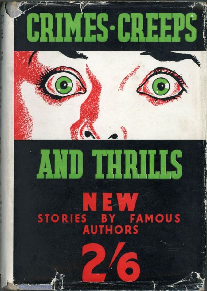 Crimes, Creeps and Thrills: Forty-Five New Stories of Detection, Horror and Adventure by Eminent Modern Authors