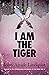 I Am the Tiger