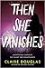 Then She Vanishes