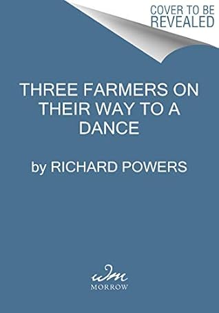 Three Farmers on Their Way to a Dance: A Novel
