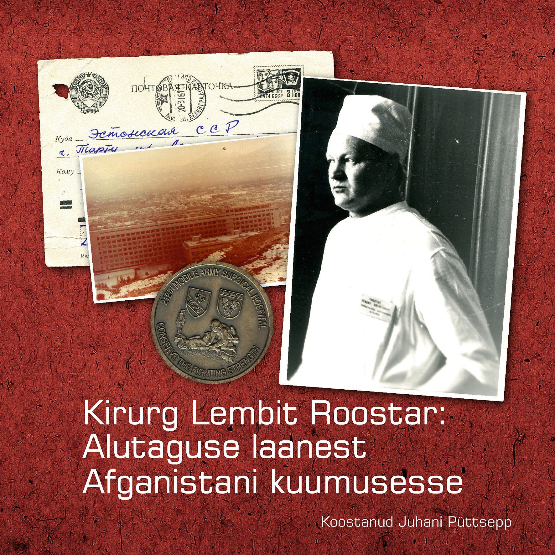 Kirurg Lembit Roostar. Alutaguse laanest Afganistani kuumusesse (Hardcover)