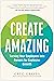 Create Amazing: Turning Your Employees into Owners for Explosive Growth