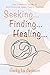 Seeking ... Finding ... Hea...