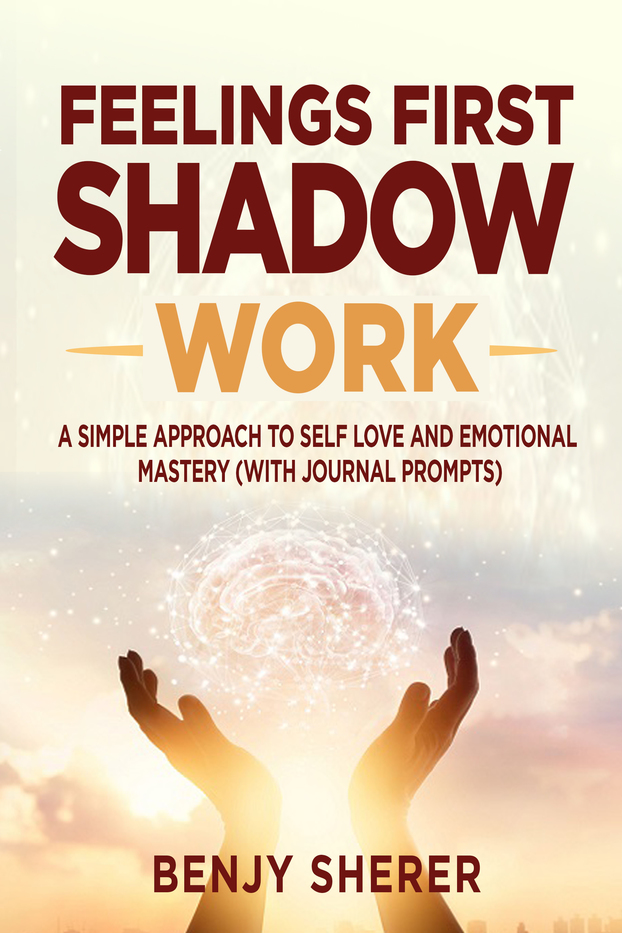 Feelings First Shadow Work: A Simple Approach to Self Love and Emotional Mastery (Paperback)