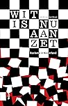 Wit is nu aan zet: Racisme in Nederland Wit is nu aan zet: Racisme in Nederland