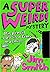 A Super Weird! Mystery: My ...
