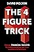 The 4 Figure Trick: The boo...