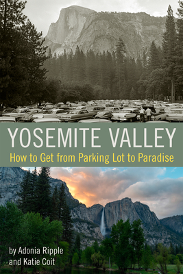Yosemite Valley: How to Get from Parking Lot to Paradise (Paperback)