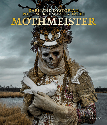 Mothmeister: Dark and Dystopian Post-Mortem Fairy Tales (Hardcover)