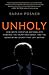 Unholy: How White Christian Nationalists Powered the Trump Presidency, and the Devastating Legacy They Left Behind