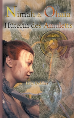 Nimah und Ohaia: Hüterin des Amuletts (German Edition)