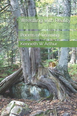 Wrestling with Reality: Poems of Yearning