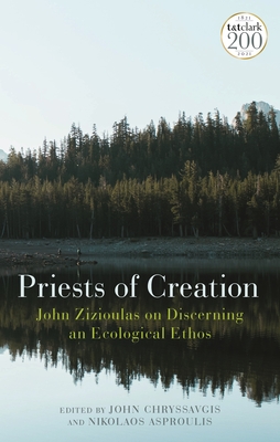 Priests of Creation: John Zizioulas on Discerning an Ecological Ethos (Paperback)