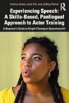 Experiencing Speech: A Skills-Based, Panlingual Approach to Actor Training Experiencing Speech: A Skills-Based, Panlingual Approach to Actor Training