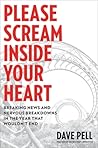 Please Scream Inside Your Heart: Breaking News and Nervous Breakdowns in the Year that Wouldn't End