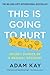 This Is Going to Hurt: Secret Diaries of a Medical Resident