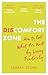 The Discomfort Zone: How to Get What You Want by Living Fearlessly
