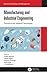 Manufacturing and Industrial Engineering: Theoretical and Advanced Technologies (Science, Technology, and Management)