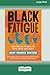 Black Fatigue: How Racism Erodes the Mind, Body, and Spirit (16pt Large Print Edition)