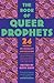 The Book of Queer Prophets: 24 Writers on Sexuality and Religion