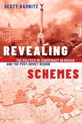 Revealing Schemes: The Politics of Conspiracy in Russia and the Post-Soviet Region (Paperback)