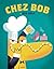 Chez Bob (Chez Bob, 1)
