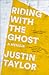 Riding with the Ghost by Justin Taylor