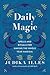 Daily Magic: Spells and Rituals for Making the Whole Year Magical
