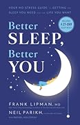 Better Sleep, Better You: Your No-Stress Guide for Getting the Sleep You Need and the Life You Want