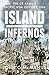 Island Infernos: The US Arm...