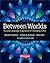 Between Worlds: Second Lang...
