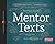A Teacher’s Guide to Mentor Texts, 6-12: The Classroom Essentials Series