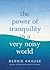 The Power of Tranquility in a Very Noisy World