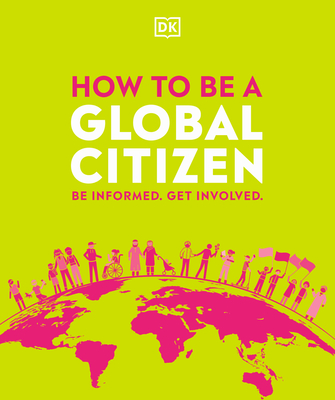 How to be a Global Citizen: Be Informed. Get Involved. (Paperback)