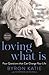 Loving What Is, Revised Edition: Four Questions That Can Change Your Life; The Revolutionary Process Called "The Work"