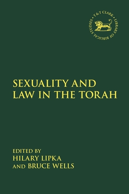 Sexuality and Law in the Torah (The Library of Hebrew Bible/Old Testament Studies)
