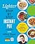 The Lighter Step-By-Step Instant Pot Cookbook: Easy Recipes for a Slimmer, Healthier You―With Photographs of Every Step
