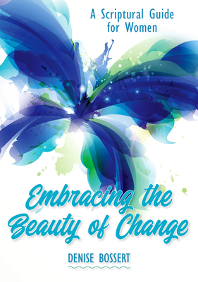 Embracing the Beauty of Change: A Scriptural Guide for Women
