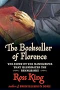 The Bookseller of Florence: The Story of the Manuscripts That Illuminated the Renaissance