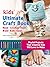 Kids' Ultimate Craft Book: ...