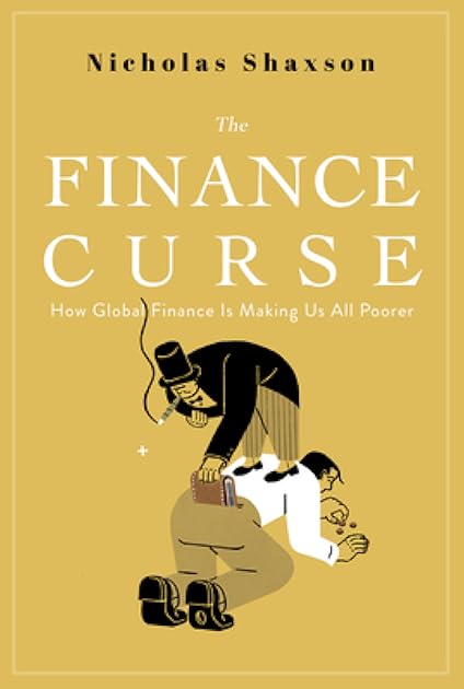 The Finance Curse: How Global Finance is Making Us All Poorer