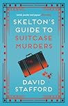 Skelton's Guide to Suitcase Murders (Arthur Skelton #2) Skelton's Guide to Suitcase Murders (Arthur Skelton #2)