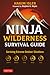 Ninja Wilderness Survival Guide by Hakim Isler